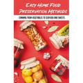 Easy Home Food Preservation Methods: Canning From Vegetables To Seafood And Sweets: Canning And Preserving For Beginners