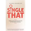 Single That: Dispelling The Top 10 Myths Of The Single Woman