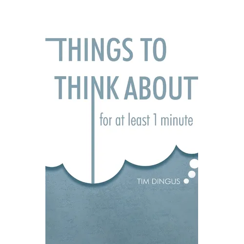 Things To Think About: For One Minute