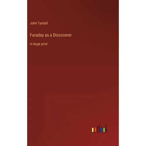 Faraday as a Discoverer: in large print