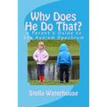 Why Does He Do That?: A Parent's Guide to the Autism Spectrum