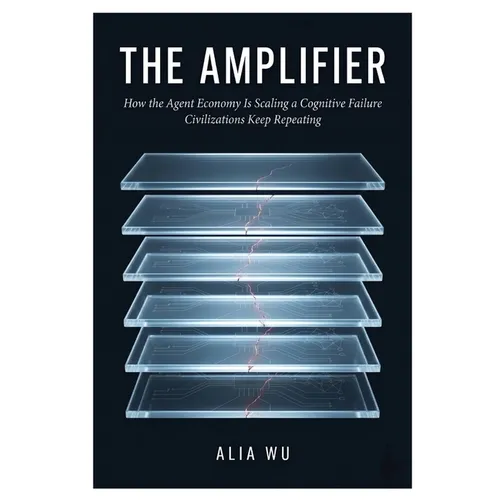 The Amplifier: How the Agent Economy Is Scaling a Cognitive Failure Civilizations Keep Repeating
