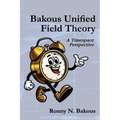 Bakous Unified Field Theory: A Timespace Perspective