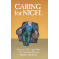 Caring for Nigel: Diary of a Wife Coping With Her Husband's Dementia