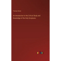 An Introduction to the Critical Study and Knowledge of the Holy Scriptures
