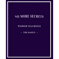 No More Secrets: Wisdom Teachings The Basics