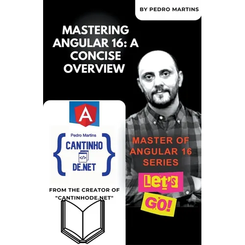 Mastering Angular 16: A Concise Overview