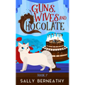 Guns, Wives and Chocolate