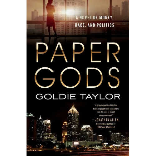 Paper Gods: A Novel of Money, Race, and Politics