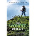 The Wonder of It All: Tales and Musings from Life's Journey