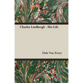 Charles Lindbergh - His Life