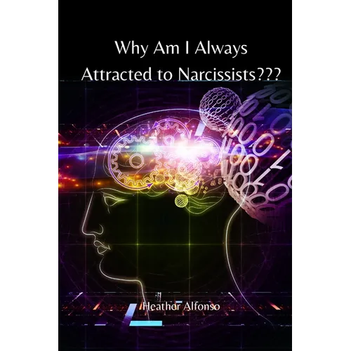 Why Am I Always Attracted to Narcissists