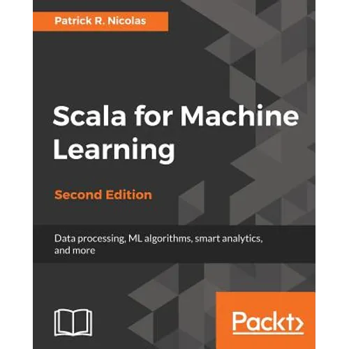 Scala for Machine Learning, Second Edition