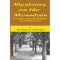 Mysteries on the Mountain: A Collection of Summit Hill History, Ghost Stories and Lore