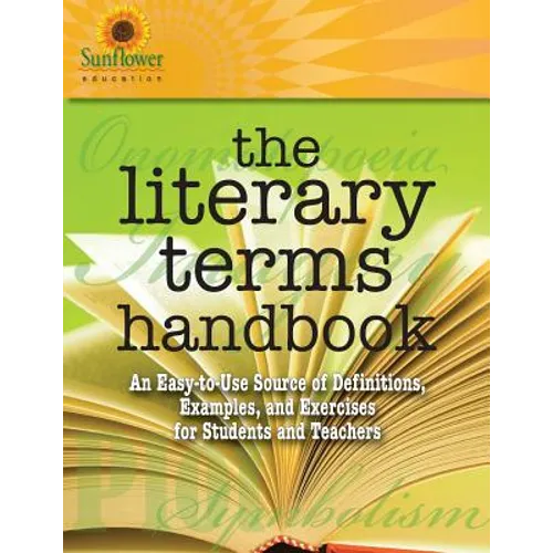 The Literary Terms Handbook: An Easy-to-Use Source of Definitions, Examples, and Exercises for Students and Teachers