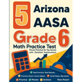 5 Arizona AASA Grade 6 Math Practice Tests: Proven Practice for Top Scores with Detailed Explanations