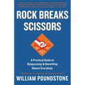 Rock Breaks Scissors: A Practical Guide to Outguessing and Outwitting Almost Everybody