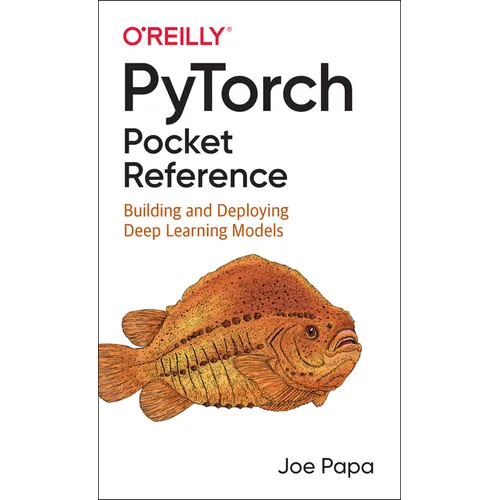 Pytorch Pocket Reference: Building and Deploying Deep Learning Models