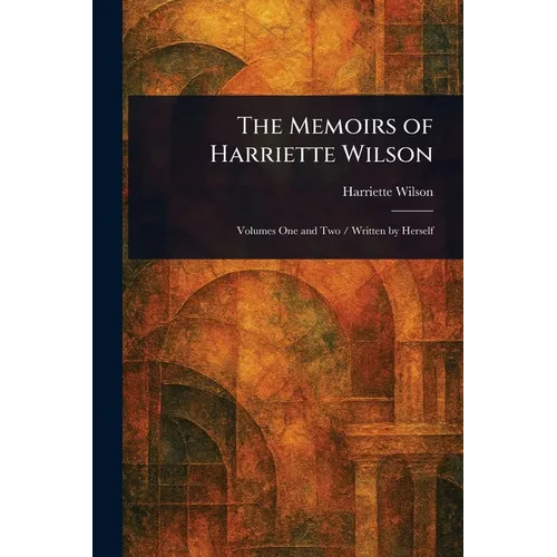 The Memoirs of Harriette Wilson