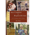 Raise Confident and Responsible Kids: 111 Common-Sense Ideas