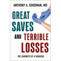 Great Saves and Terrible Losses: The Journeys of a Surgeon
