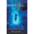 Becoming YOU: How to Live Your Authentic Life Through the Power of Awareness