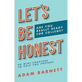 Let's Be Honest Are You Really Ready for College?: 90 Mini-Chapters to Help You Prepare