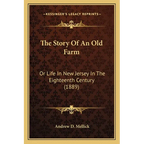 The Story Of An Old Farm: Or Life In New Jersey In The Eighteenth Century (1889) - Paperback