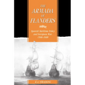 The Armada of Flanders: Spanish Maritime Policy and European War, 1568 1668