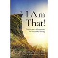 I Am That!: Prayers and Affirmations for Successful Living