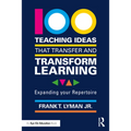 100 Teaching Ideas that Transfer and Transform Learning: Expanding your Repertoire