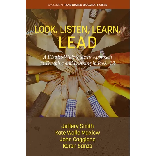 Look, Listen, Learn, Lead: A District-Wide Systems Approach to Teaching and Learning in Prek-12