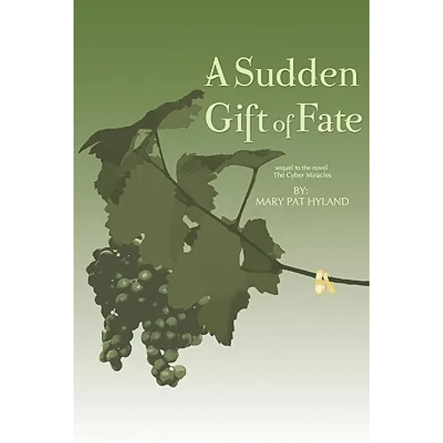A Sudden Gift of Fate: Sequel to the novel The Cyber Miracles