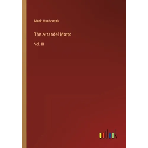 The Arrandel Motto: Vol. III
