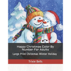 Happy Christmas Color By Number For Adults: Large Print Christmas Winter Holiday