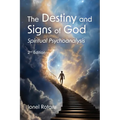 The Destiny and Signs of God: Spiritual Psychoanalysis