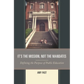 It's the Mission, Not the Mandates: Defining the Purpose of Public Education