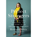 Perfect Strangers: A Story of Love, Strength, and Recovery After the 2013 Boston Marathon