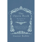 The Opera Book - The Stories of the Operas, Together with 410 of the Leading Airs and Motives in Musical notation