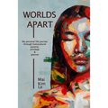 Worlds Apart: My Personal Life Journey through Transcultural Poverty, Privilege, and Passion
