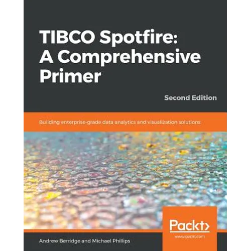 TIBCO Spotfire: Building enterprise-grade data analytics and visualization solutions
