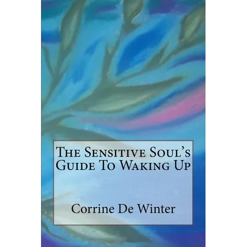 The Sensitive Soul's Guide To Waking Up
