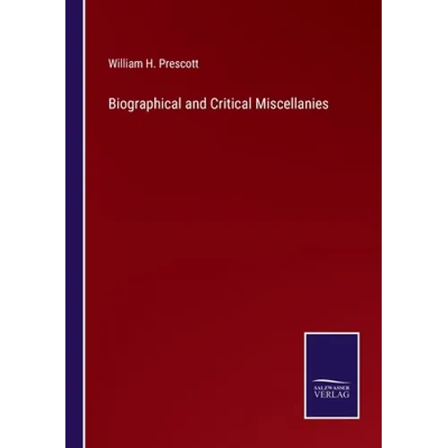 Biographical and Critical Miscellanies