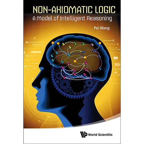 Non-Axiomatic Logic: A Model of Intelligent Reasoning