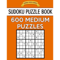 Sudoku Puzzle Book, 600 MEDIUM Puzzles: Single Difficulty Level For No Wasted Puzzles