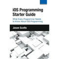 iOS Programming: Starter Guide: What Every Programmer Needs to Know About iOS Programming