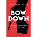 Bow Down: Lessons from Dominatrixes on How to Be a Boss in Life, Love, and Work