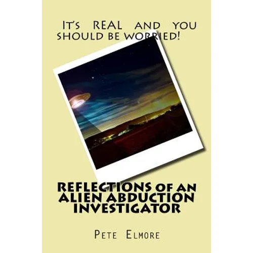 REFLECTIONS of an ALIEN ABDUCTION INVESTIGATOR
