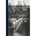 The Maid Of The Oaks: A New Dramatic Entertainment. As It Is Performed At The Theatre-royal, In Drury-lane