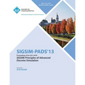Sigsim Pads 13 Proceedings of the 2013 ACM Sigsim Principles of Advanced Discrete Simulation